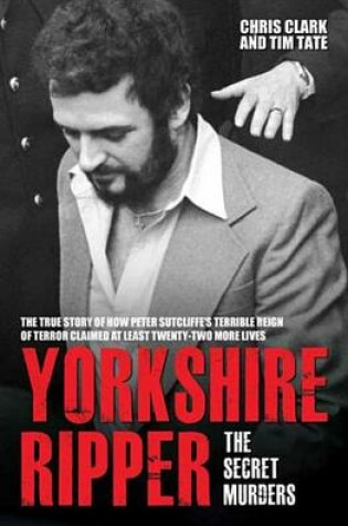 Cover of Yorkshire Ripper - The Secret Murders