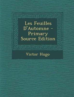 Book cover for Les Feuilles D'Automne - Primary Source Edition