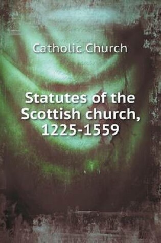 Cover of Statutes of the Scottish church, 1225-1559