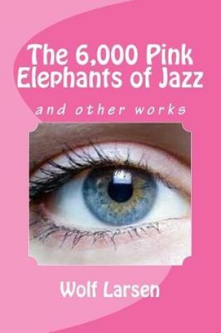 Cover of The 6,000 Pink Elephants of Jazz