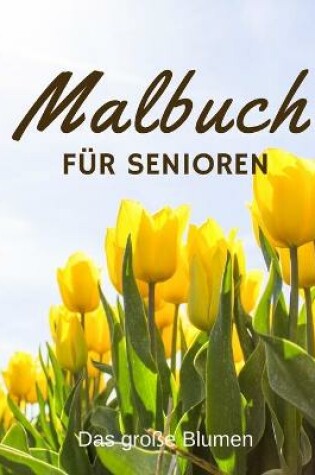 Cover of Malbuch fur Senioren Das grosse Blumen