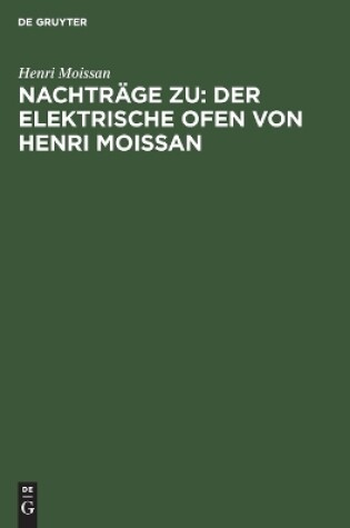 Cover of Nachträge Zu: Der Elektrische Ofen Von Henri Moissan