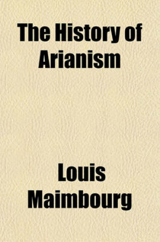 Cover of The History of Arianism