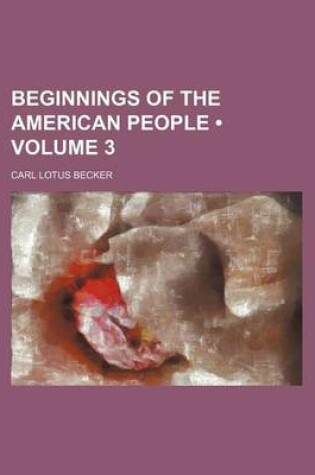 Cover of Beginnings of the American People (Volume 3)