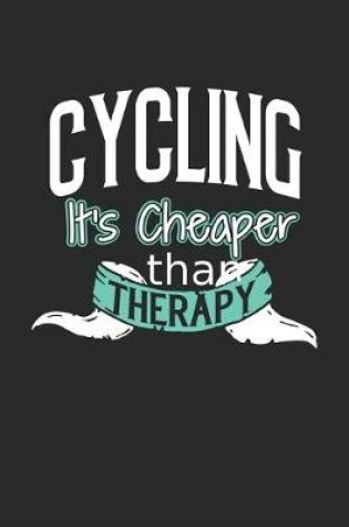 Cover of Cycling It's Cheaper Than Therapy