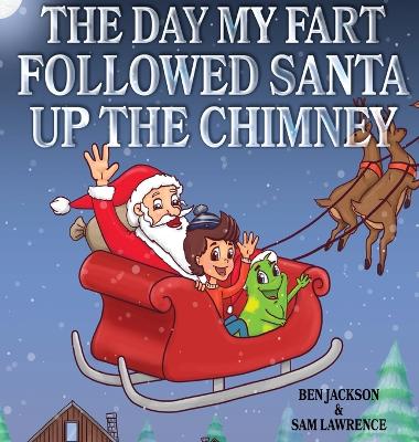 Book cover for The Day My Fart Followed Santa Up The Chimney