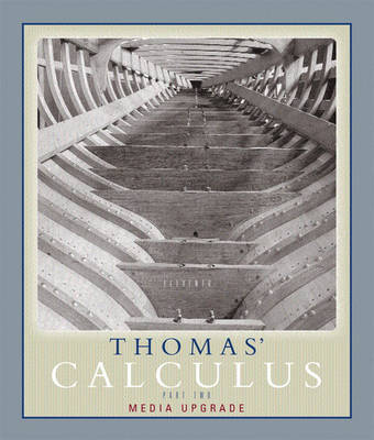 Book cover for Thomas' Calculus, Media Upgrade, Part Two (Multivariable, Chap 11-16)