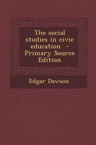 Cover of The Social Studies in Civic Education - Primary Source Edition