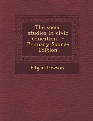 Book cover for The Social Studies in Civic Education - Primary Source Edition