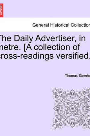 Cover of The Daily Advertiser, in Metre. [a Collection of Cross-Readings Versified.]