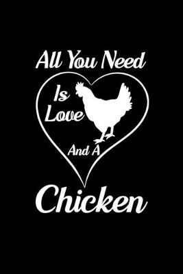 Book cover for All You Need Is Love And A Chicken