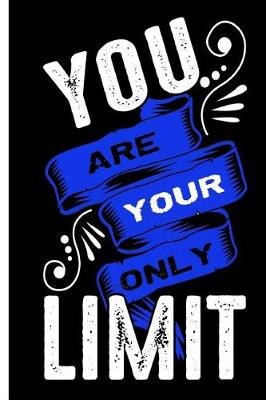 Book cover for You Are Your Only Limit