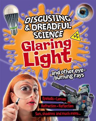 Cover of Disgusting and Dreadful Science: Glaring Light and Other Eye-burning Rays