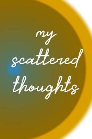 Cover of My Scattered Thoughts