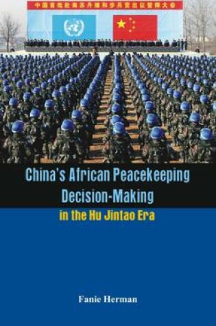 Cover of China's African Peacekeeping Decision-Making in the Hu Jintao Era