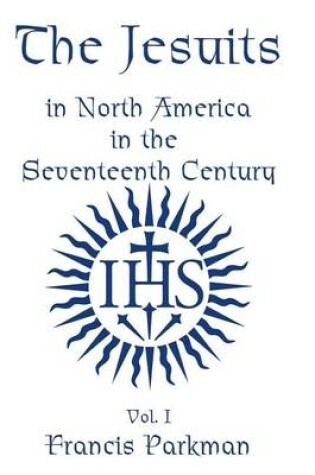 Cover of The Jesuits in North America in the Seventeenth Century - Vol. II