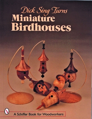 Book cover for Dick Sing Turns Miniature Birdhouses