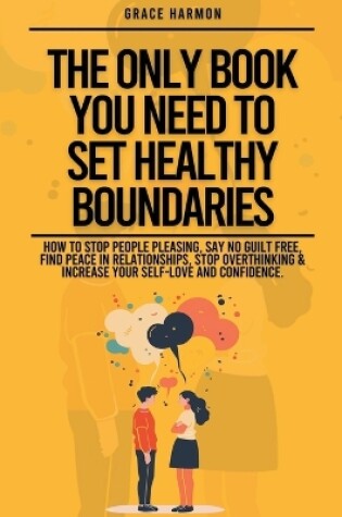 Cover of The Only Book You Need To Set Healthy Boundaries