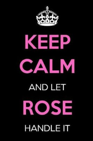 Cover of Keep Calm and Let Rose Handle It