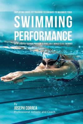 Book cover for Employing Cross Fit Training Techniques to Maximize Your Swimming Performance