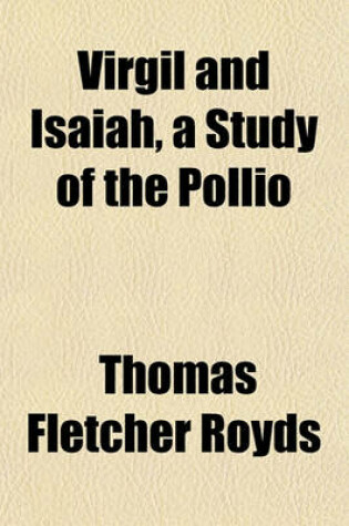 Cover of Virgil and Isaiah, a Study of the Pollio