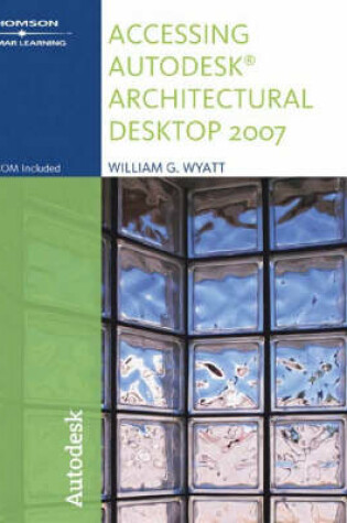Cover of Accessing "Autodesk" Architectural Desktop 2007