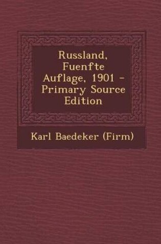 Cover of Russland, Fuenfte Auflage, 1901 - Primary Source Edition