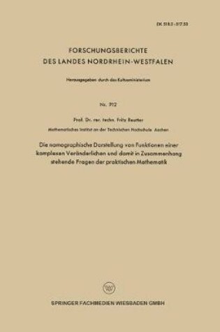 Cover of Die Nomographische Darstellung Von Funktionen Einer Komplexen Veranderlichen Und Damit in Zusammenhang Stehende Fragen Der Praktischen Mathematik