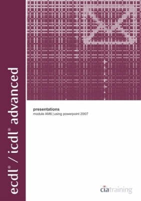 Book cover for ECDL/ICDL Advanced Module AM6 Presentations Using PowerPoint 2007