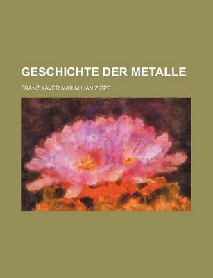 Book cover for Geschichte Der Metalle