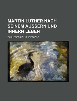 Book cover for Martin Luther Nach Seinem Aussern Und Innern Leben