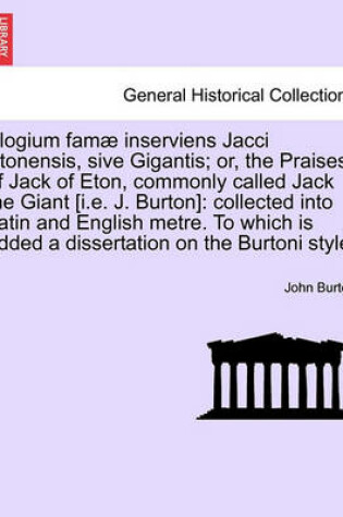 Cover of Elogium Famae Inserviens Jacci Etonensis, Sive Gigantis; Or, the Praises of Jack of Eton, Commonly Called Jack the Giant [I.E. J. Burton]