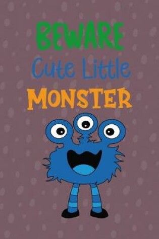 Cover of Beware Cute Little Monster