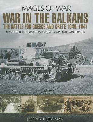 Book cover for War in the Balkans: The Battle for Greece and Crete 1940-1941