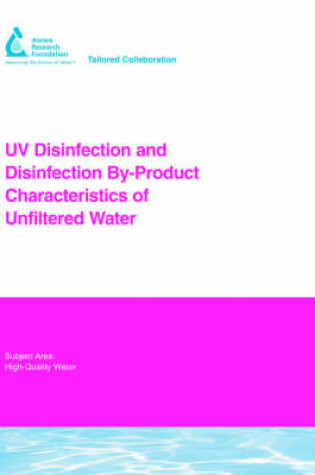 Cover of UV Disinfection and Disinfection By-Product Characteristics of Unfiltered Water
