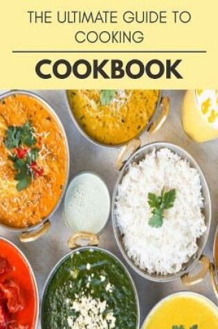 Cover of The Ultimate Guide To Cooking Cookbook