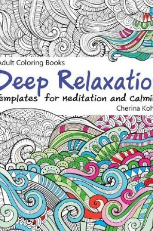 Cover of Adult Coloring Books Deep Relaxation