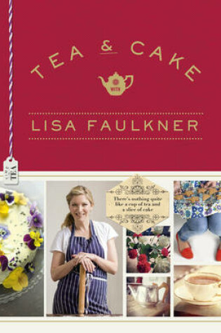 Cover of Tea and Cake with Lisa Faulkner