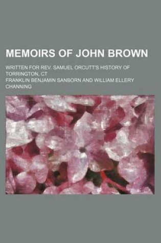 Cover of Memoirs of John Brown; Written for REV. Samuel Orcutt's History of Torrington, CT