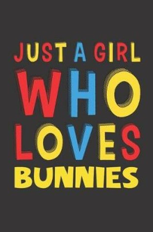 Cover of Just A Girl Who Loves Bunnies