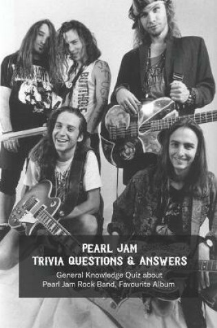 Cover of Pearl Jam Trivia Questions & Answers