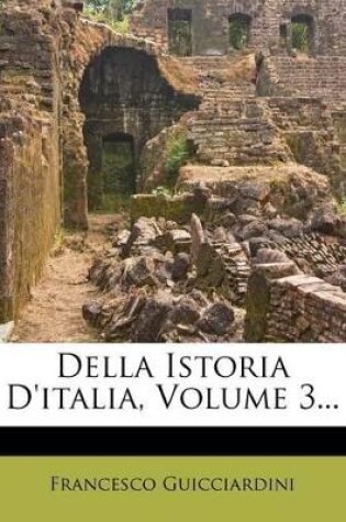 Cover of Della Istoria D'Italia, Volume 3...