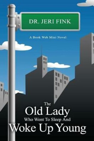 Cover of The Old Lady Who Went to Sleep and Woke Up Young