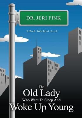 Cover of The Old Lady Who Went to Sleep and Woke Up Young