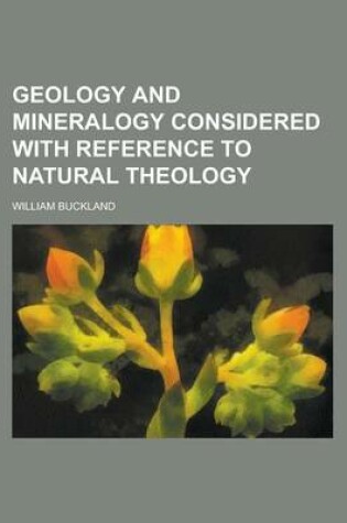 Cover of Geology and Mineralogy Considered with Reference to Natural Theology (Volume 2)