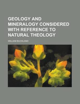 Book cover for Geology and Mineralogy Considered with Reference to Natural Theology (Volume 2)