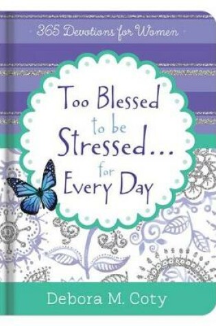 Cover of Too Blessed to Be Stressed. . .Inspiration for Every Day