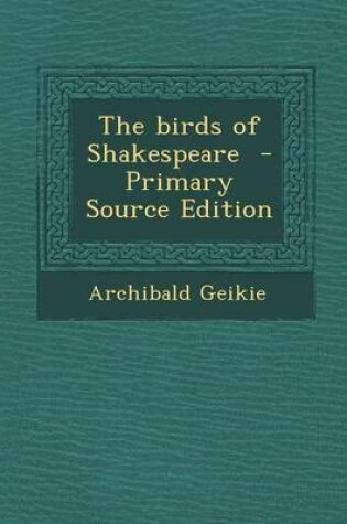 Cover of The Birds of Shakespeare - Primary Source Edition