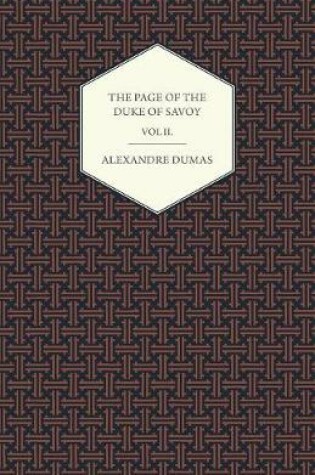 Cover of The Works of Alexander Dumas in Thirty Volumes - Vol II - The Page of the Duke of Savoy - Illustrated with Drawings on Wood by Eminent French and American Artists