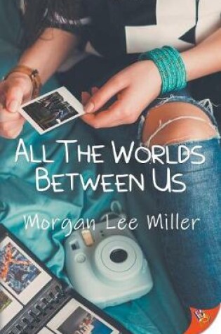 Cover of All the Worlds Between Us